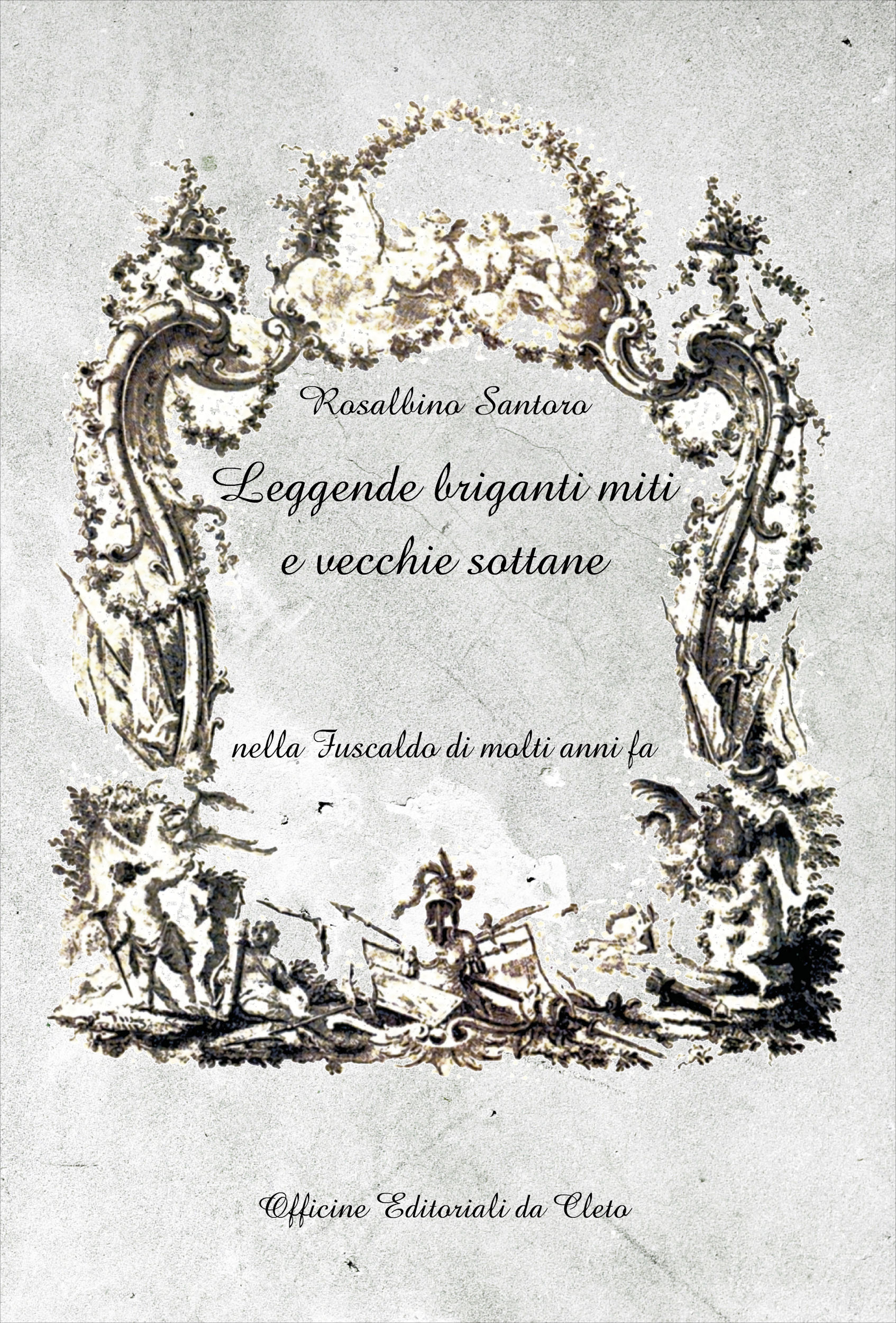 La copertina del libro di Rosalbino Santoro dal titolo Leggende briganti miti e vecchie sottane